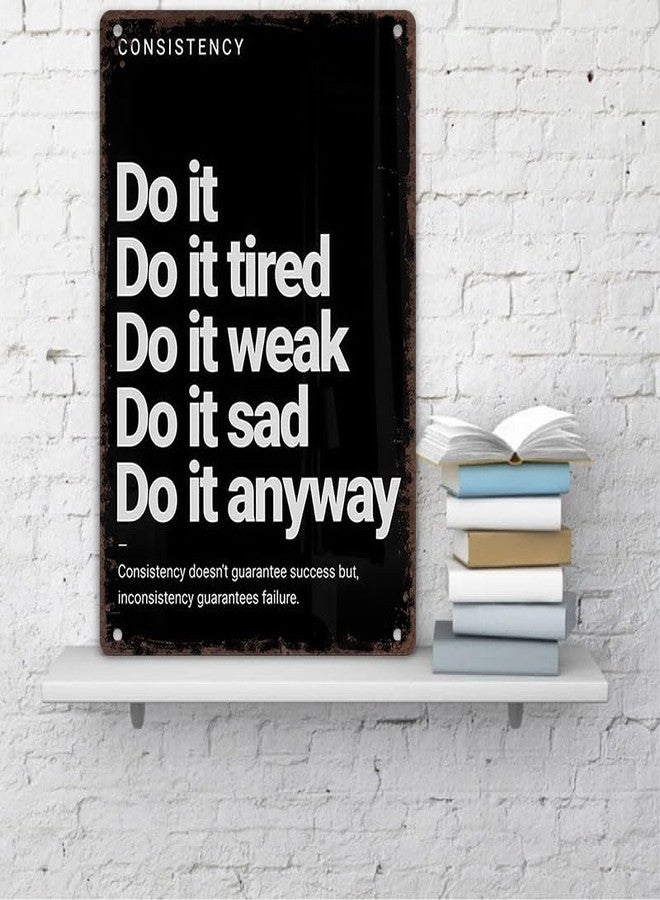 CrazySign Consistency Quote: Do It Anyway Vintage Sign - Motivational Metal Wall Art for Home Gym, Workout Room, Man Cave, Fitness Studio,Office, Dorm & Gift 12x8 Inches (706) - Image 4